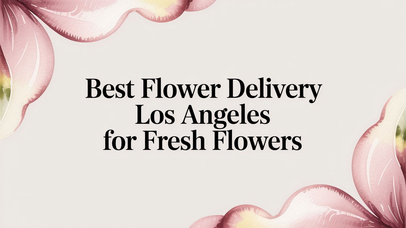 Best Flower Delivery Los Angeles for Fresh Flowers