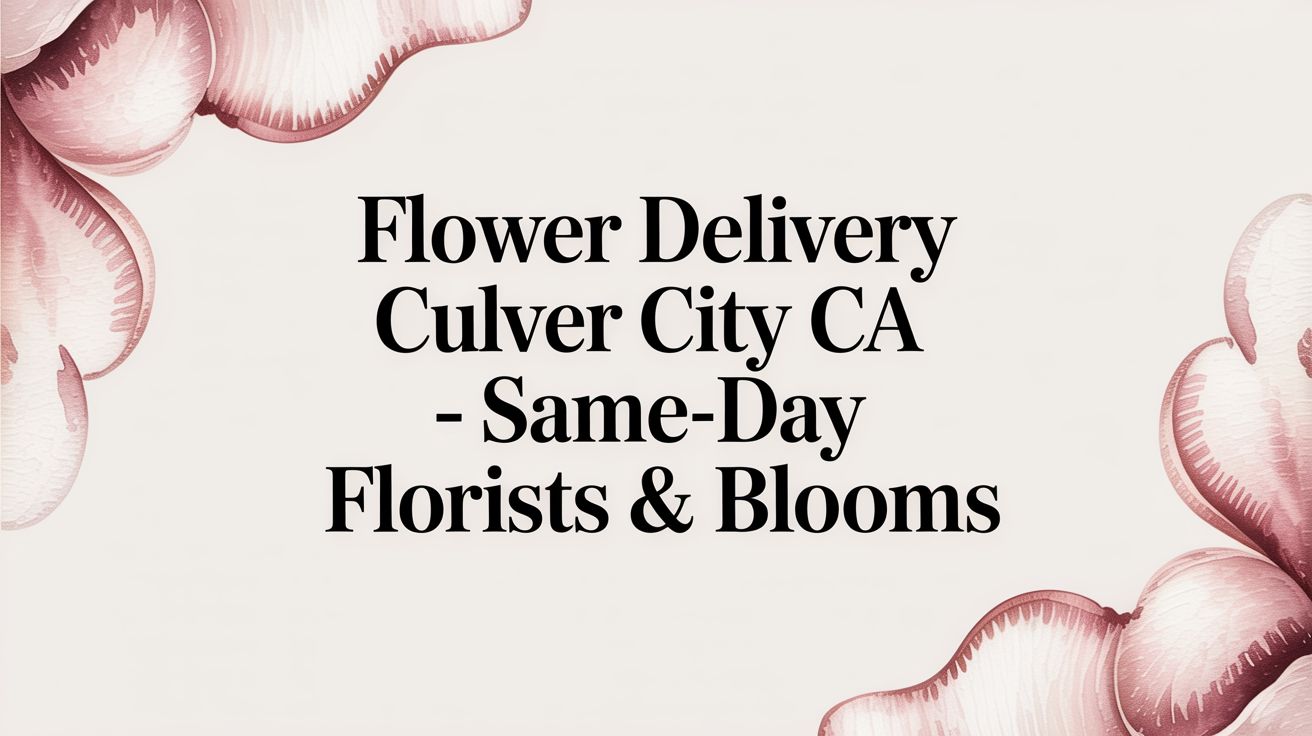flower delivery culver city ca - Same-day florists & blooms
