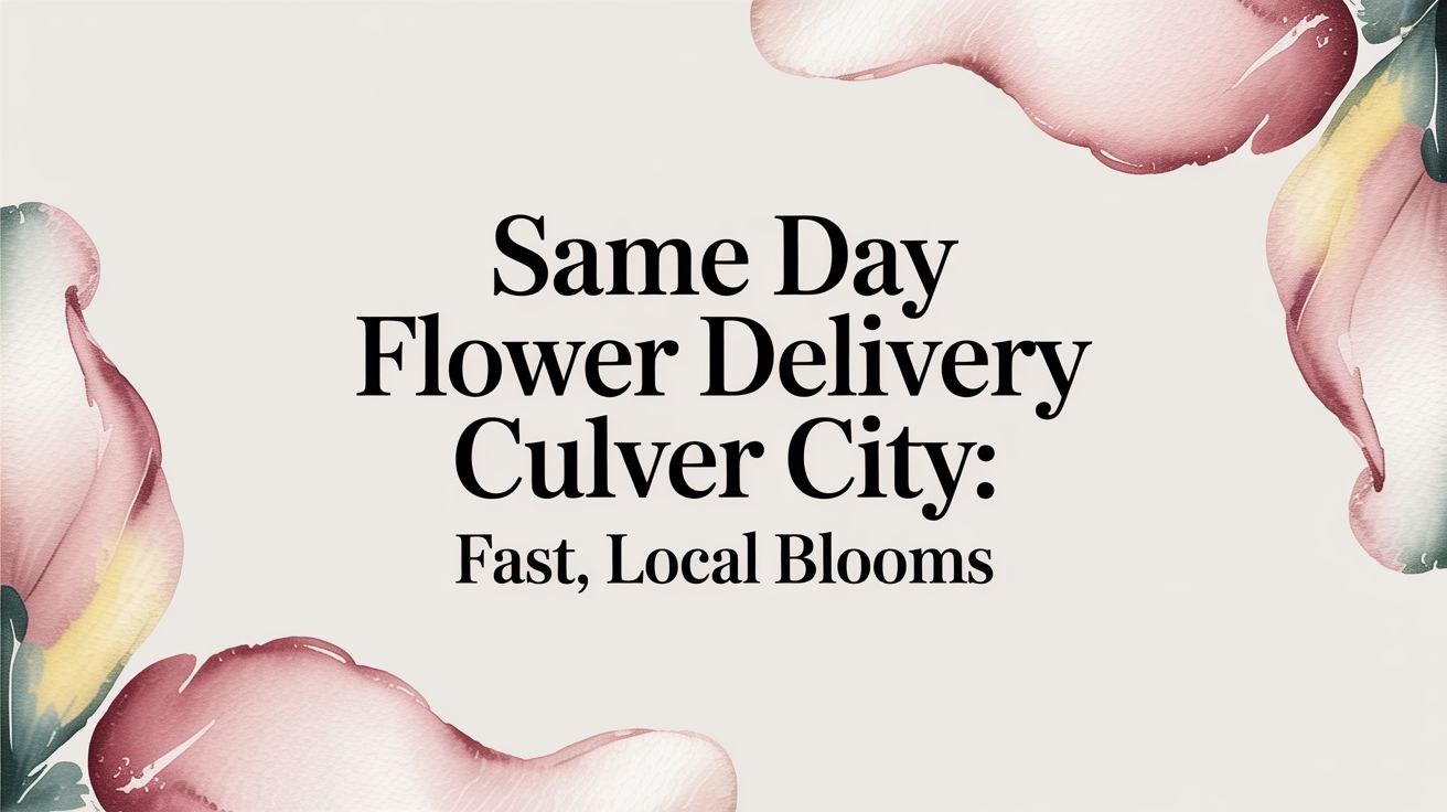 same day flower delivery culver city: fast, local blooms