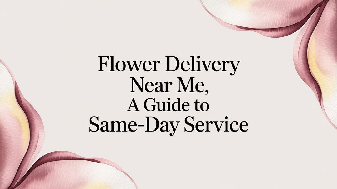 Flower Delivery Near Me A Guide to Same-Day Service