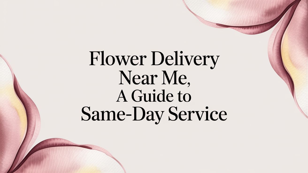 Flower Delivery Near Me A Guide to Same-Day Service